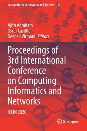 Proceedings of 3rd International Conference on Computing Informatics and Networks: ICCIN 2020