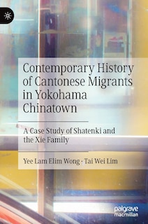 Couverture_Contemporary History Of Cantonese Migrants In Yokohama Chinatown