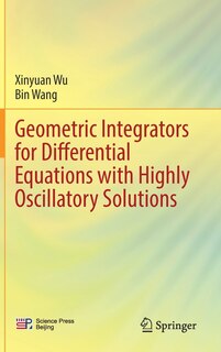 Couverture_Geometric Integrators For Differential Equations With Highly Oscillatory Solutions