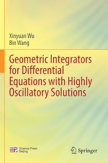 Front cover_Geometric Integrators for Differential Equations with Highly Oscillatory Solutions