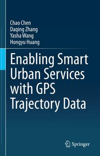 Front cover_Enabling Smart Urban Services With Gps Trajectory Data