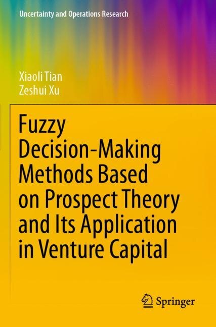 Front cover_Fuzzy Decision-Making Methods Based on Prospect Theory and Its Application in Venture Capital