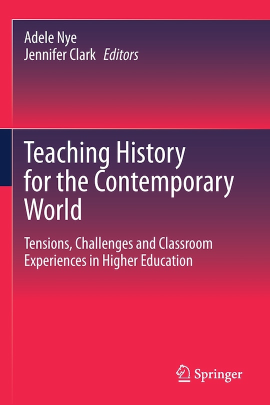 Teaching History for the Contemporary World: Tensions, Challenges and Classroom Experiences in Higher Education