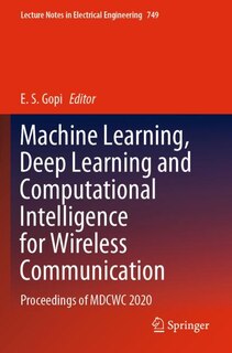 Couverture_Machine Learning, Deep Learning and Computational Intelligence for Wireless Communication