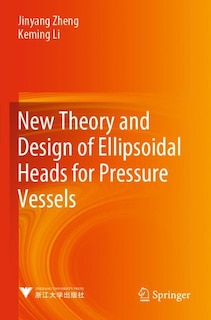 New Theory and Design of Ellipsoidal Heads for Pressure Vessels