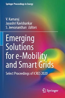 Emerging Solutions for e-Mobility and Smart Grids: Select Proceedings of ICRES 2020