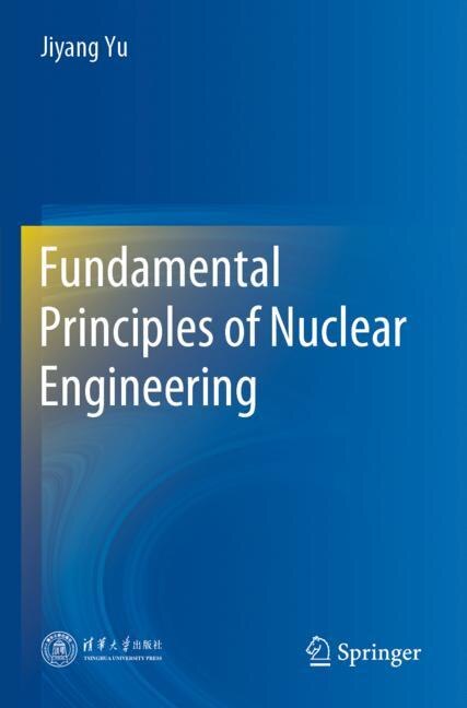 Front cover_Fundamental Principles of Nuclear Engineering