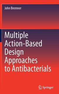 Front cover_Multiple Action-Based Design Approaches to Antibacterials