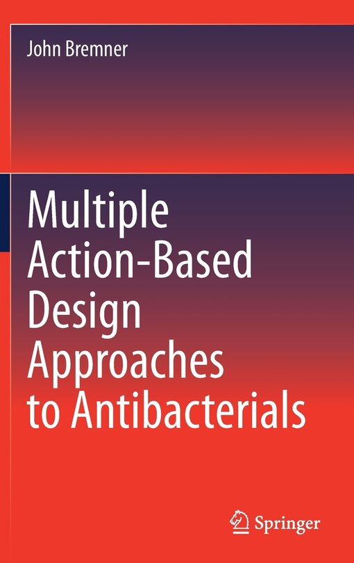 Front cover_Multiple Action-Based Design Approaches to Antibacterials