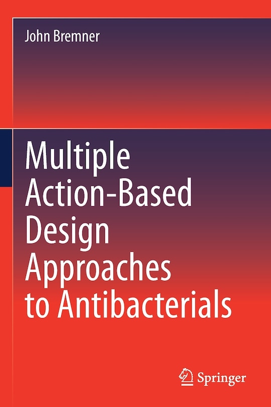 Front cover_Multiple Action-Based Design Approaches to Antibacterials