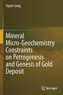 Mineral Micro-geochemistry Constraints On Petrogenesis And Genesis Of Gold Deposit