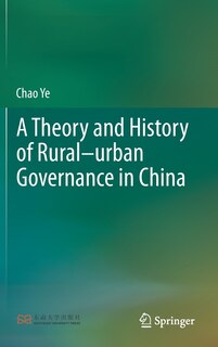 Front cover_A Theory And History Of Rural-urban Governance In China