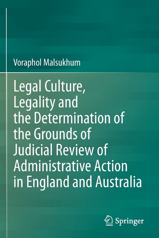 Front cover_Legal Culture, Legality and the Determination of the Grounds of Judicial Review of Administrative Action in England and Australia