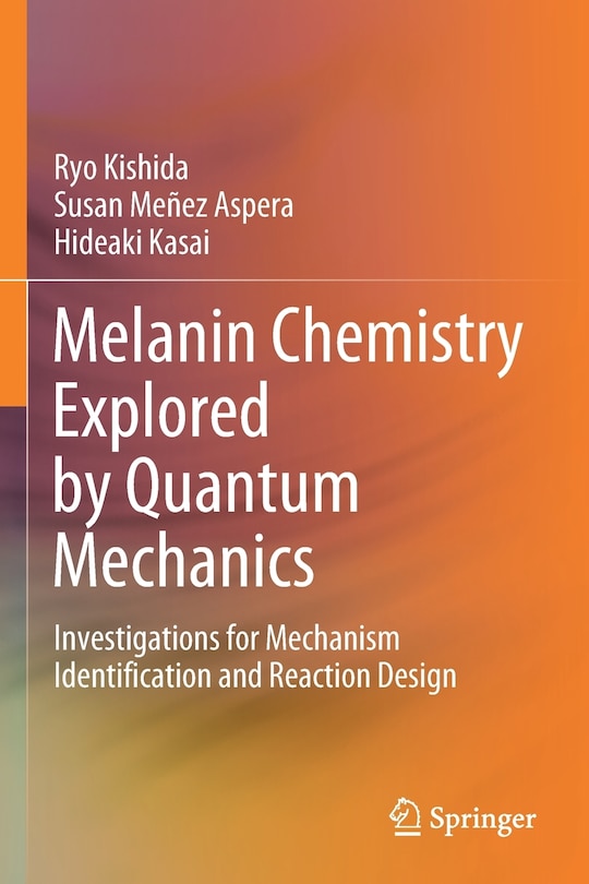 Front cover_Melanin Chemistry Explored by Quantum Mechanics