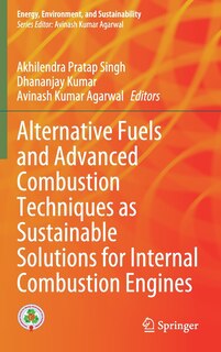 Front cover_Alternative Fuels And Advanced Combustion Techniques As Sustainable Solutions For Internal Combustion Engines