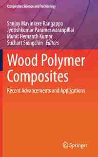 Wood Polymer Composites: Recent Advancements and Applications de Sanjay Mavinkere Rangappa