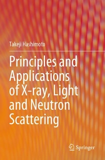 Couverture_Principles and Applications of X-ray, Light and Neutron Scattering