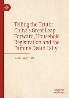 Telling the Truth: China's Great Leap Forward, Household Registration and the Famine Death Tally