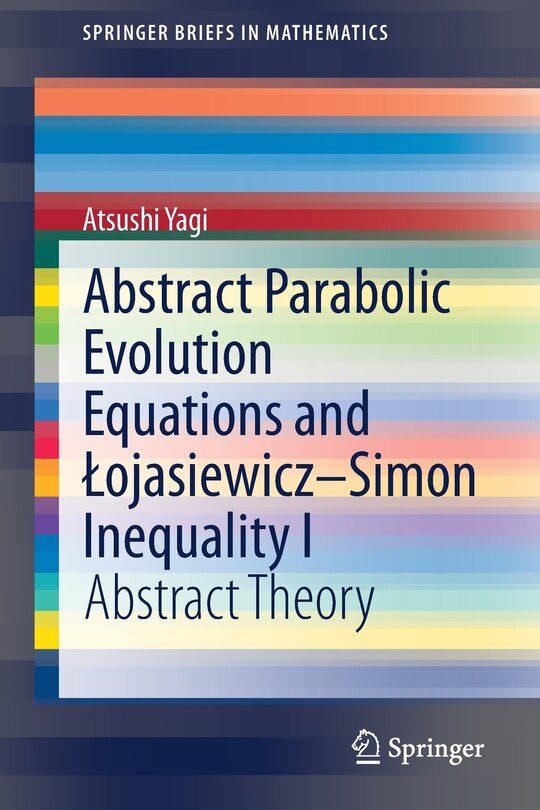 Front cover_Abstract Parabolic Evolution Equations And Aojasiewicz-simon Inequality I