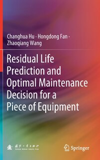 Couverture_Residual Life Prediction And Optimal Maintenance Decision For A Piece Of Equipment