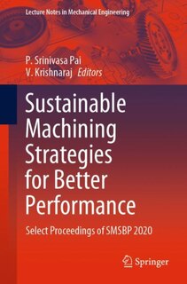 Sustainable Machining Strategies For Better Performance: Select Proceedings Of Smsbp 2020