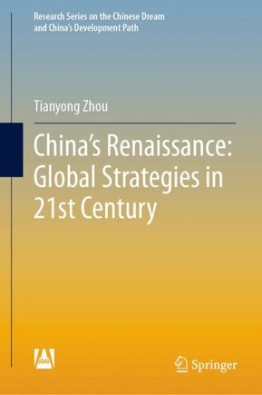 China's Renaissance: Global Strategies In 21st Century