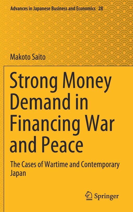 Strong Money Demand In Financing War And Peace: The Cases Of Wartime And Contemporary Japan