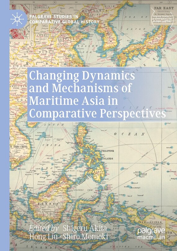 Front cover_Changing Dynamics and Mechanisms of Maritime Asia in Comparative Perspectives