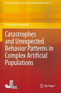 Front cover_Catastrophes and Unexpected Behavior Patterns in Complex Artificial Populations