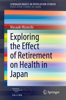 Front cover_Exploring The Effect Of Retirement On Health In Japan