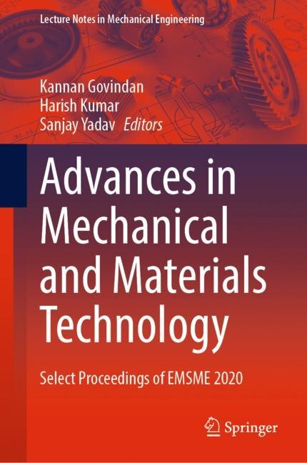 Advances In Mechanical And Materials Technology: Select Proceedings Of Emsme 2020