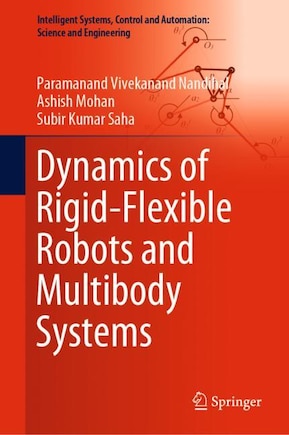 Dynamics Of Rigid-flexible Robots And Multibody Systems