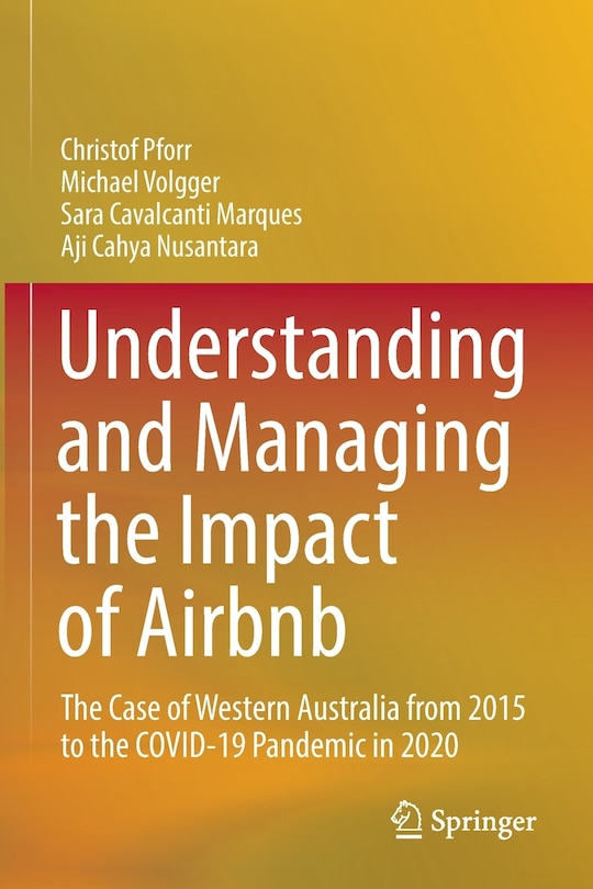 Understanding and Managing the Impact of Airbnb: The Case of Western Australia from 2015 to the COVID-19 Pandemic in 202: The Case of Western Australia from 2015 to the COVID-19 Pandemic in 2020