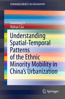 Front cover_Understanding Spatial-temporal Patterns Of The Ethnic Minority Mobility In China's Urbanization