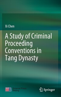 Front cover_A Study Of Criminal Proceeding Conventions In Tang Dynasty