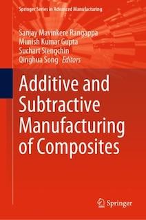Front cover_Additive And Subtractive Manufacturing Of Composites