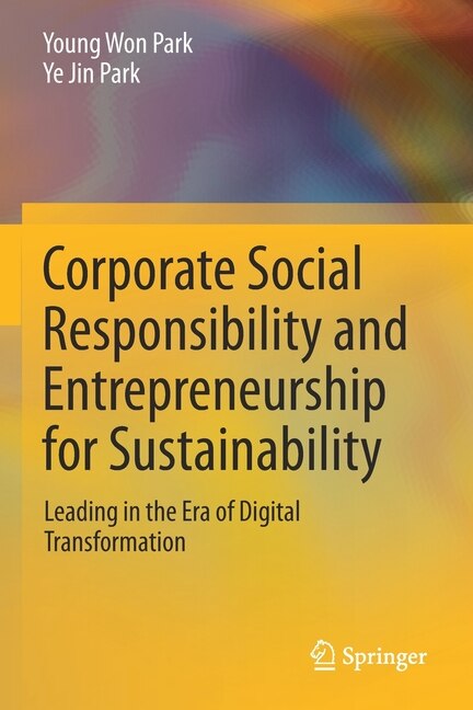 Corporate Social Responsibility and Entrepreneurship for Sustainability: Leading in the Era of Digital Transformation