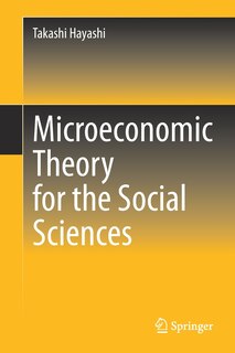 Front cover_Microeconomic Theory For The Social Sciences