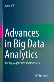 Advances in Big Data Analytics: Theory, Algorithms and Practices