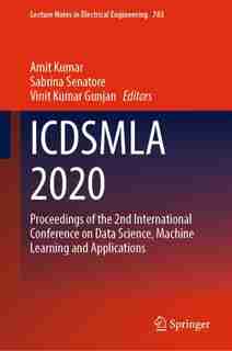 Icdsmla 2020: Proceedings Of The 2nd International Conference On Data Science, Machine Learning And Applications de Amit Kumar