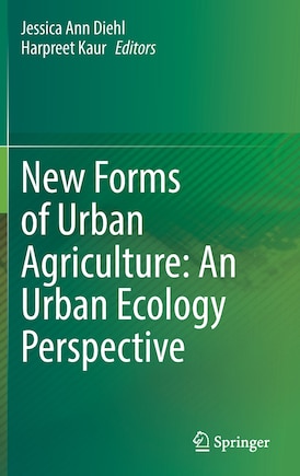 New Forms Of Urban Agriculture: An Urban Ecology Perspective