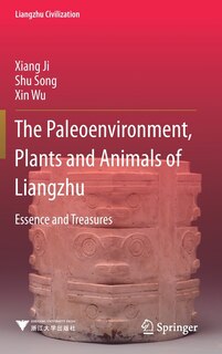 Couverture_The Paleoenvironment, Plants And Animals Of Liangzhu