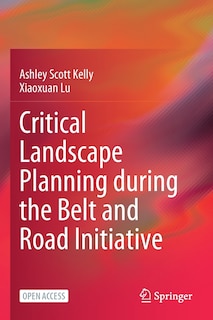 Front cover_Critical Landscape Planning During The Belt And Road Initiative