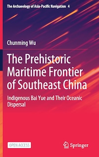 Front cover_The Prehistoric Maritime Frontier Of Southeast China