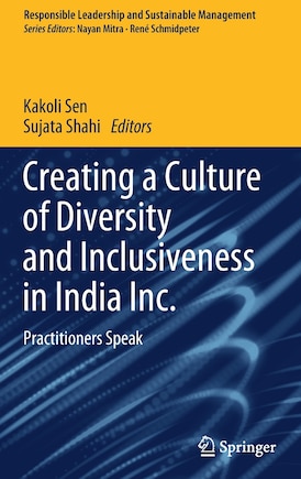 Creating A Culture Of Diversity And Inclusiveness In India Inc.: Practitioners Speak