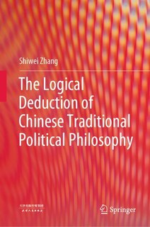 Front cover_The Logical Deduction of Chinese Traditional Political Philosophy