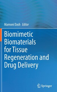 Front cover_Biomimetic Biomaterials For Tissue Regeneration And Drug Delivery