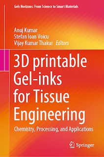 Front cover_3d Printable Gel-inks For Tissue Engineering