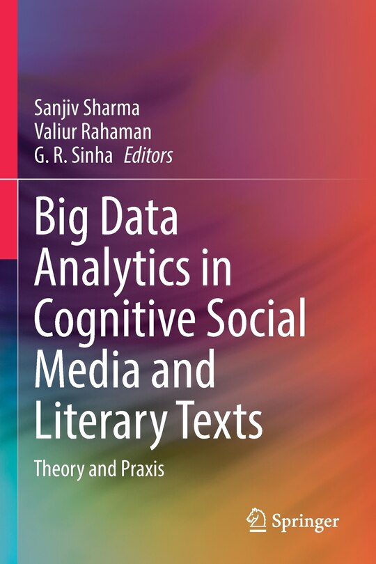 Big Data Analytics in Cognitive Social Media and Literary Texts: Theory and Praxis