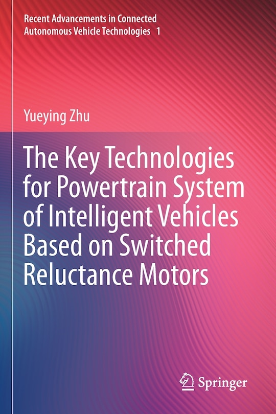Front cover_The Key Technologies for Powertrain System of Intelligent Vehicles Based on Switched Reluctance Motors